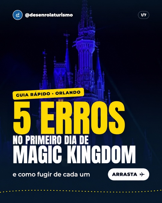 Capa do carrossel da Desenrola Turismo: 5 erros no primeiro dia de Magic Kingdom, com o castelo iluminado à noite